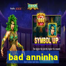 bad anninha